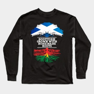 Scottish Grown With Burkinabe Roots - Gift for Burkinabe With Roots From Burkina Faso Long Sleeve T-Shirt